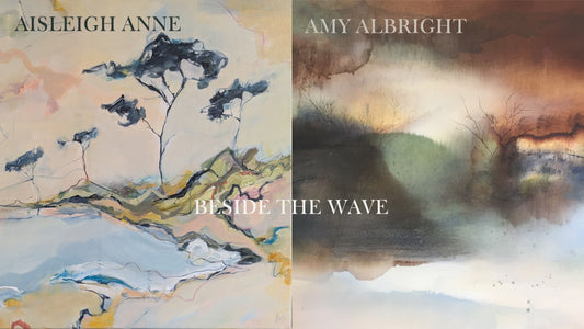 Amy Albright & Aisleigh Anne: 5th - 18th March - Beside The Wave